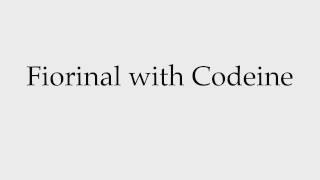 How to Pronounce Fiorinal with Codeine