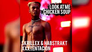 XXXTENTACION x Skrillex & Habstrakt - Look At Me x Chicken Soup (Vaisen Mashup)