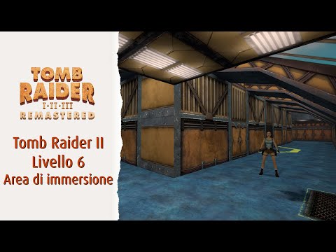Tomb Raider II Remastered Livello 6 Area di immersione | Soluzione 100% segreti, oggetti, nemici