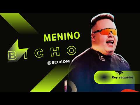 Menino Bicho - Rey Vaqueiro