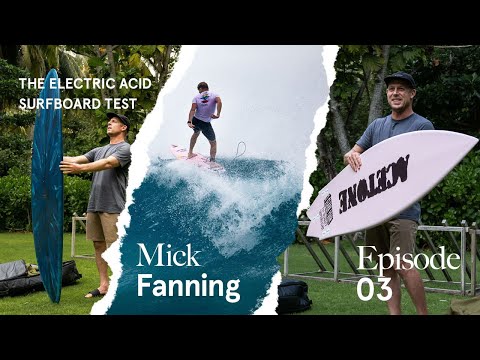Ep: 3 Electric Acid Surfboard Test With Mick Fanning