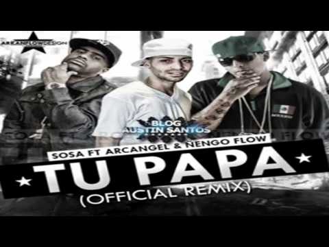 Sosa Ft.Ñengo Flow & Arcangel Soy Tu Papa (Official Remix )