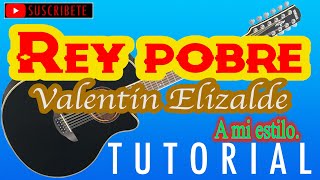 El Rey Pobre "Valentin Elizalde"(TUTORIAL)COVER/TABS/FACILES y SENCILLOS/A MI ESTILO.