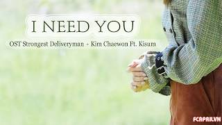 [Vietsub] Chaewon &amp; Kisum - I Need You ( STRONGEST DELIVERYMAN OST )