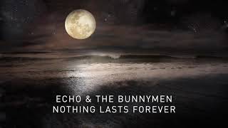 Echo &amp; The Bunnymen - Nothing Lasts Forever (Transformed) (Official Audio)