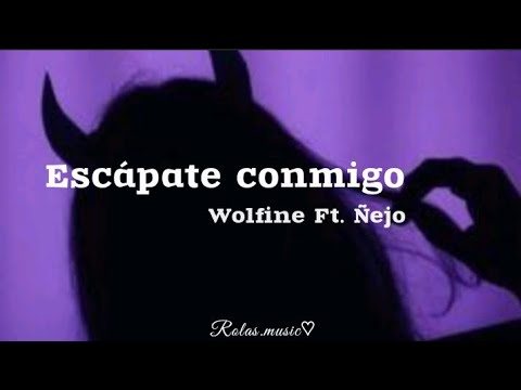 Escápate conmigo (remix) - wolfine Ft. Ñejo [letra/Lyrics]