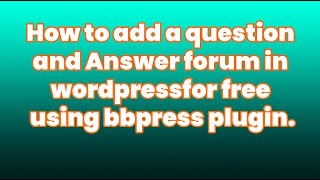 How to add a Question Answer forum to your WordPress website using a f