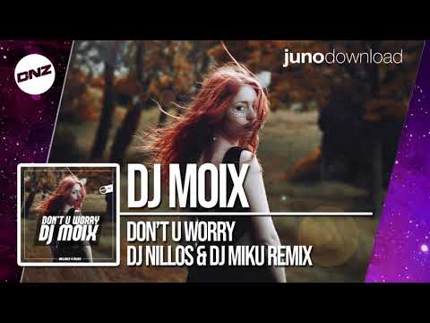 DNZ348 // DJ MOIX - DON'T U WORRY DJ NILLOS & DJ MIKU REMIX (Official Video DNZ Records)