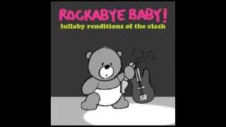Train in Vain - Lullaby Renditions of The Clash - Rockabye Baby!