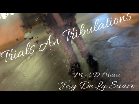 Jay De La Suave “Trials An Tribulations” (Visualizer)