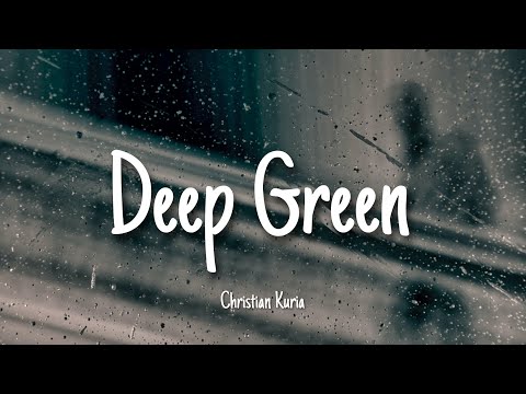 Deep Green | Christian Kuria | Lyrics