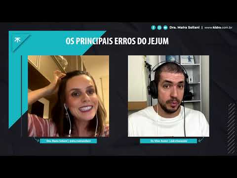 Os Principais Erros do Jejum - Dr.  Vitor Azzini convida Dra  Maíra Soliani