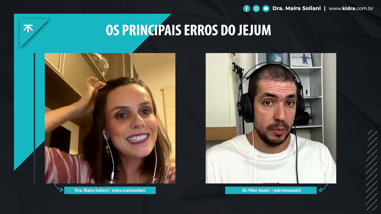 Os Principais Erros do Jejum - Dr.  Vitor Azzini convida Dra  Maíra Soliani