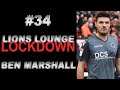 LIONS LOUNGE LOCKDOWN #34- BEN MARSHALL “YOU GOT ANY BEERS IN THAT FRIDGE??”