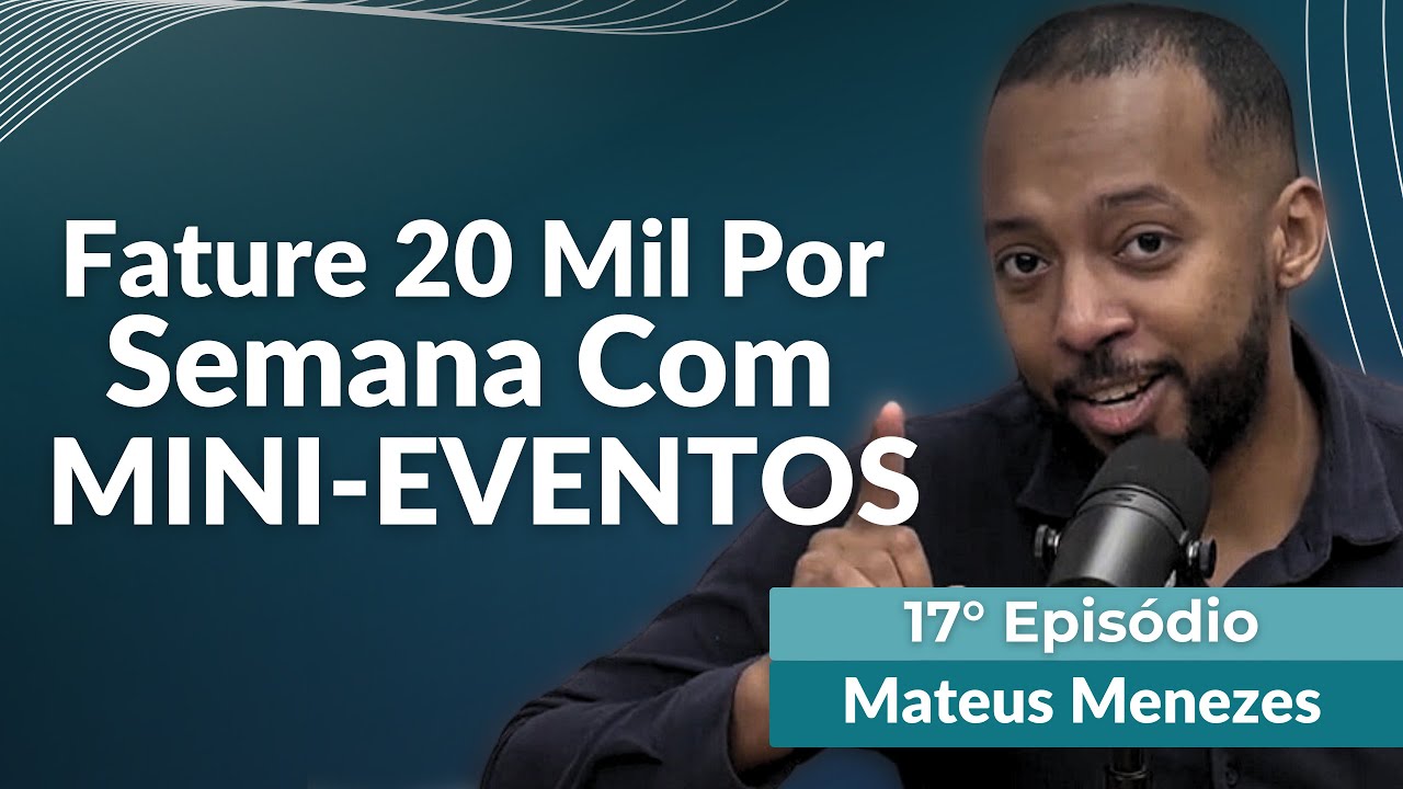 Como Fazer 25 Mil Por Semana Com MINI EVENTOS - Matheus Menezes - 17°Ep