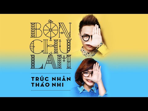 BỐN CHỮ LẮM (MV) - TRÚC NHÂN - TRƯƠNG THẢO NHI [ Chất Lượng 4k]