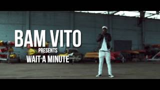 BAM VITO - WAIT A MINUTE (freestyle)