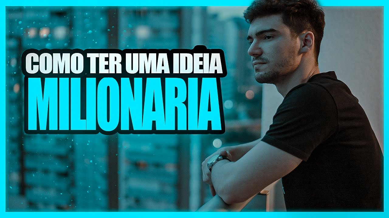 COMO TER UMA IDEIA MILIONÁRIA DE NEGÓCIOS