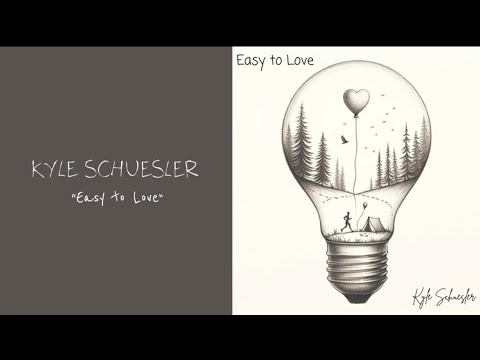 Kyle Schuesler- Easy to Love (Official Lyric Video)