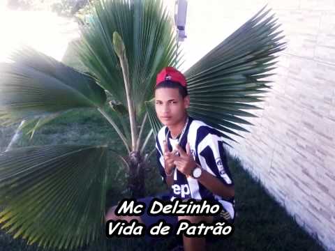 Mc Delzinho Nh- Vida de  patrão