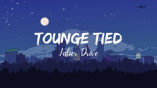 Tongue Tied- Faber Drive Lyrics