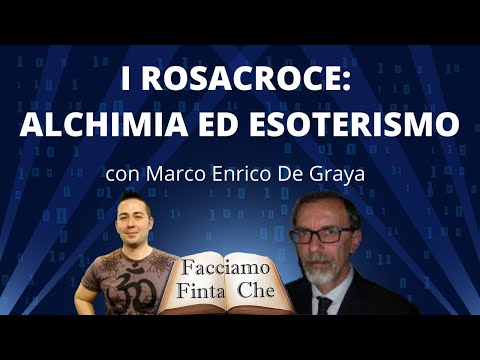 I Rosa Croce: Alchimia ed Esoterismo, con Marco De Graya