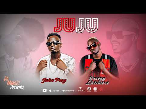 JUJU Breezy LAtimore ft JohnFrog