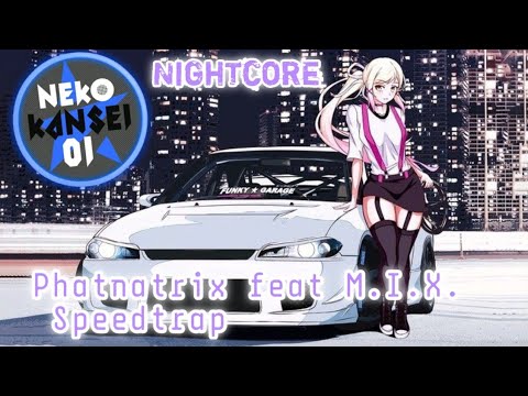 Nightcore Phatnatrix feat M.I.X. - Speedtrap