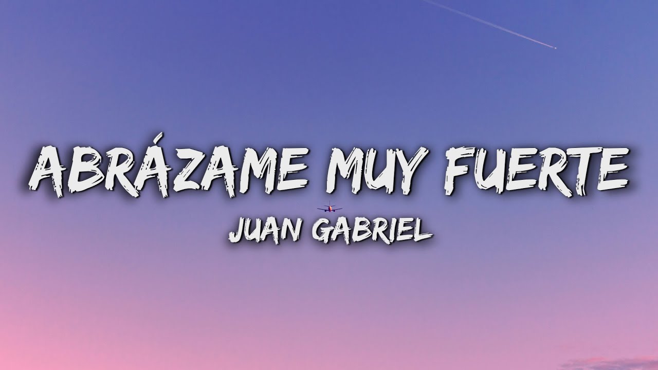 Juan Gabriel - Abrázame Muy Fuerte (Letra/Lyrics)