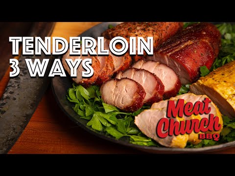 Pork Tenderloin 3 ways