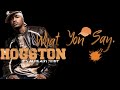 HOUSTON - WHAT YOU SAY [RNB]