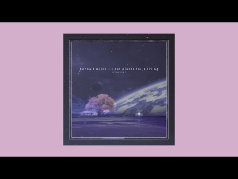 Kendall Miles & I eat plants for a living - Eternal Full BeatTape