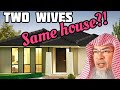 Is it permissible to have two wives living in the same house? - Assim al hakeem