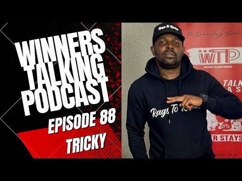 Tricky | Winners Talking Podcast | Episode 88 | Respect Me Or Neglect Me