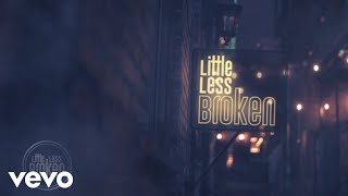 Little Less Broken Music Video