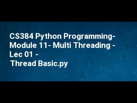 Cs384 Python Programming Module 11 Multi Threading Lec 01 Thread Basic