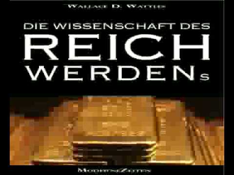 Wallace D  Wattles   Die Wissenschaft Des Reich Werdens