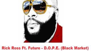Rick Ross - D.O.P.E ft. Future (Black Market)