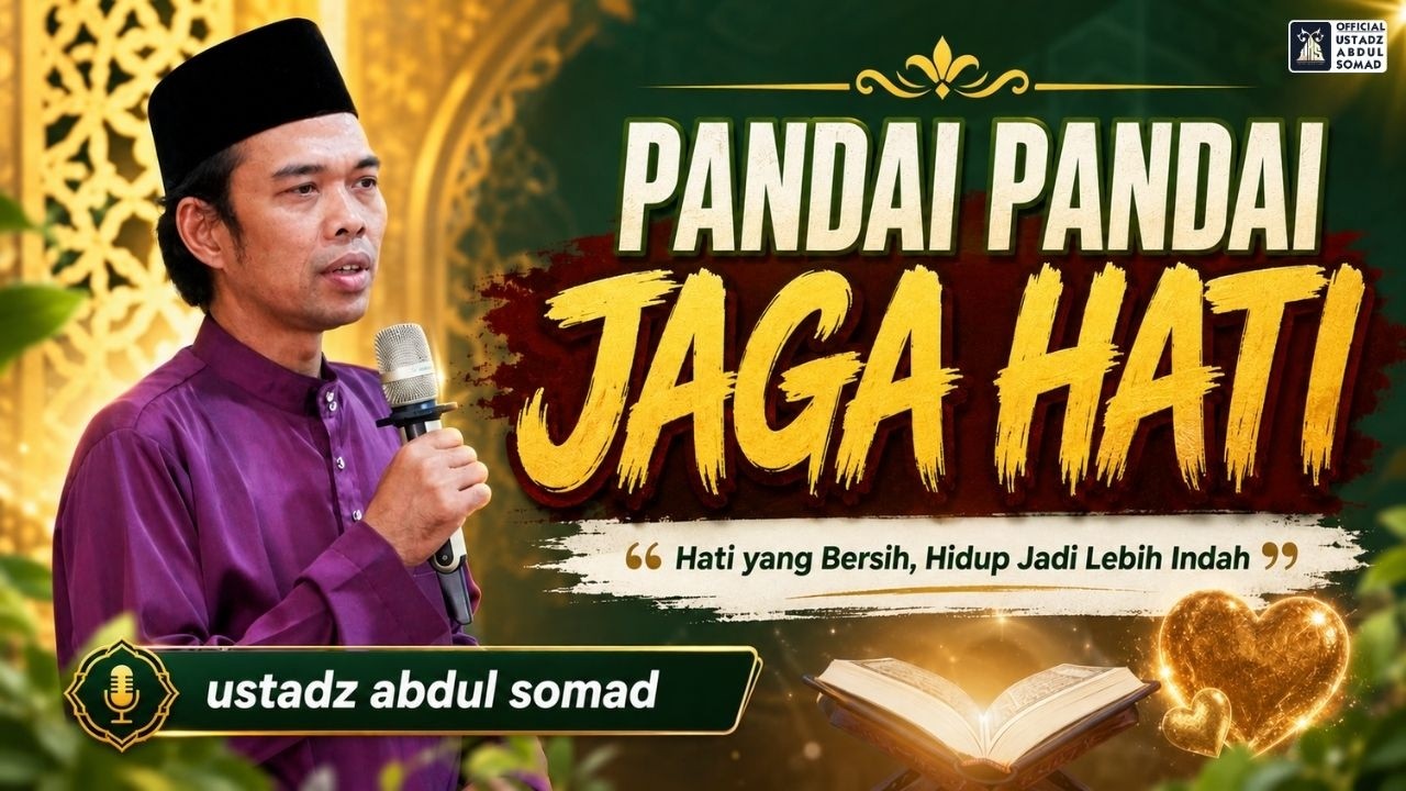 Pandai Pandai Jaga Hati | Ustadz Abdul Somad