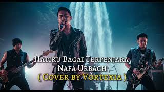 Download lagu Hatiku Bagai Terpenjara  - Nafa Urbach | Cover by Vortexia mp3