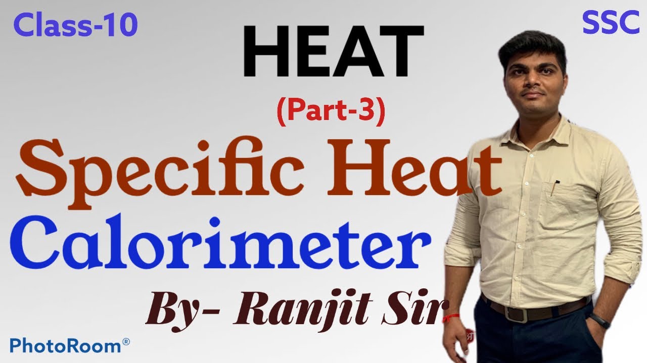 HEAT | part-3 | class-10 (SSC) | Specific heat | heat exchanger | Calorimeter | 4U