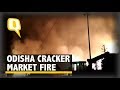 Massive Fire In Odisha S Firecracker Market Kills 1 Injures 3 The Quint