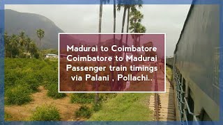 Madurai to Coimbatore passenger train timings-via Dindigul, Palani, Pollachi .