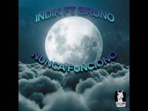 INDIK FEAT BRUNO - NUNCA FUNCIONO (Lyric)