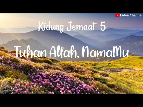 KIDUNG JEMAAT 5 (KJ 5) TUHAN ALLAH, NAMA-MU | PIANO & LIRIK