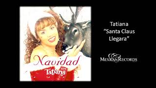 Tatiana - Santa Claus Llegara (AUDIO HD)