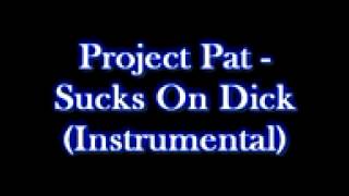 Project Pat   Sucks On Dick Instrumental Remake