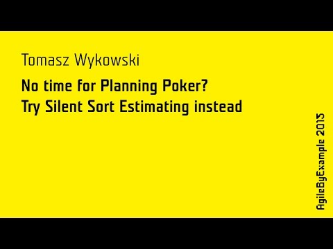 ABE15 Tomasz Wykowski: No time for Planning Poker? Try Silent Sort Estimating