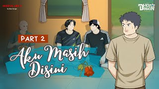 Download lagu Aku Masih Di Sini PART 2 - Dhot Design mp3 Download lagu Aku Masih Di Sini PART 2 - Dhot Design mp3