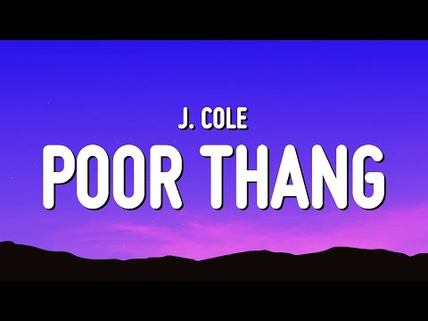 J. Cole - Poor Thang (Lyrics)